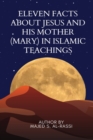 Image for Eleven Facts about Jesus and His Mother (Mary) in Islamic Teachings