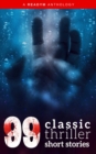 Image for 99 Classic Thriller Short Stories: : Works by Philip K. Dick, Edgar Allan Poe, Arthur Conan Doyle, H.G. Wells, Wilkie Collins...and many more !: Works by Philip K. Dick, Edgar Allan Poe, Arthur Conan Doyle, H.G. Wells, Wilkie Collins...and many more !