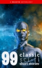 Image for 99 Classic Science-Fiction Short Stories: Works by Philip K. Dick, Ray Bradbury, Isaac Asimov, H.G. Wells, Edgar Allan Poe, Seabury Quinn, Jack London...and many more !