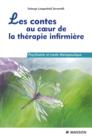 Image for Les contes au coeur de la therapie infirmiere: Psychiatrie et conte therapeutique