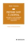 Image for Prendre Soin a l&#39;Hopital: inscrire le soin infirmier dans une perspective soignante