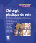 Image for Chirurgie plastique et reconstructive du sein: Oncoplastie, reconstruction et esthetique.