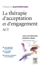 Image for La Therapie D&#39;acceptation Et D&#39;engagement