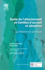 Image for Guide De L&#39;attachement En Familles D&#39;accueil Et Adoptives