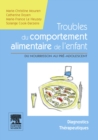 Image for Troubles Du Comportement Alimentaire De L&#39;enfant: Du Nourrisson Au Pre-adolescent - Manuel Diagnostic Et Therapeutique