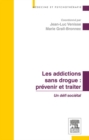 Image for Prevenir et traiter les addictions sans drogue : un defi social.