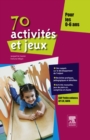Image for 70 Activites Et Jeux Pour Les 0-6 Ans
