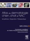 Image for Atlas de dermatologie chien, chat et NAC: Symptomes - Diagnostics - Therapeutique