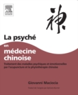 Image for La psyche en medecine chinoise: traitement des maladies psychiques et emotionnelles par l&#39;acupuncture et la phytotherapie chinoise