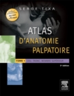 Image for Atlas d&#39;anatomie palpatoire. Tome 1: Cou, tronc, membre superieur
