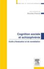 Image for Cognition sociale et schizophrenie: Outils d&#39;evaluation et de remediation