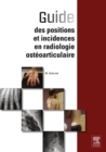 Image for Guide des positions et incidences en radiologie osteoarticulaire