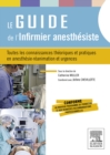 Image for Le guide de l&#39;infirmier anesthesiste: Toutes les connaissances theoriques et pratiques en anesthesie-reanimation et urgences