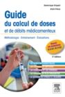 Image for Guide du calcul de doses et de debits medicamenteux: Methodologie - Entrainement - Evaluations