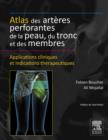 Image for Atlas des arteres perforantes de la peau, du tronc et des membres: Applications cliniques et indications therapeutiques