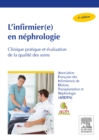 Image for L&#39;infirmier(e) en nephrologie: Clinique pratique et evaluation de la qualite des soins.