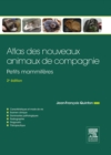 Image for Atlas des nouveaux animaux de compagnie: Petits mammiferes