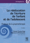 Image for La reeducation de l&#39;ecriture de l&#39;enfant et de l&#39;adolescent: Pratique de la graphotherapie