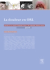 Image for La douleur en ORL: Rapport 2014 de la Societe francaise d&#39;ORL et de chirurgie cervico-faciale