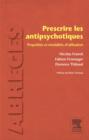 Image for Prescrire les antipsychotiques: Proprietes et modalites d&#39;utilisation