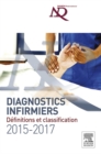 Image for Diagnostics infirmiers 2015-2017: Definitions et classification