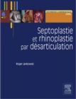 Image for Septoplastie Et Rhinoplastie Par Desarticulation: Histoire, Anatomie, Chirurgie Et Architecture Naturelles Du Nez
