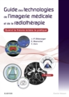 Image for Guide des technologies de l&#39;imagerie medicale et de la radiotherapie: Quand la theorie eclaire la pratique