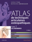 Image for Atlas de techniques articulaires osteopathiques. T. 1 : Les membres: Diagnostic, causes, tableau clinique, reductions