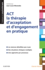 Image for ACT -- La Thérapie D&#39;acceptation Et D&#39;engagement En Pratique