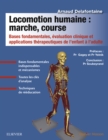 Image for Locomotion humaine: bases fondamentales, evaluation clinique et applications therapeutiquesde l&#39;enfant a l&#39;adulte