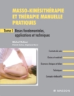 Image for Masso-kinesitherapie et therapie manuelle pratiques - Tome 1: Bases fondamentales, applications et techniques