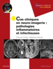 Image for Cas cliniques en neuro-imagerie : pathologies inflammatoires et infectieuses