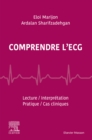 Image for Comprendre l&#39;ECG: Lecture - Interpretation - Pratique - 25 cas cliniques
