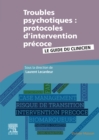 Image for Troubles psychotiques : protocoles d&#39;intervention precoce: Le guide du clinicien