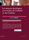Image for Les masses kystiques cervicales de l&#39;adulte et de l&#39;enfant