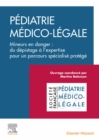 Image for Pédiatrie Médico-Légale: Mineurs En Danger : Du Dépistage À L&#39;expertise Pour Parcours Spécialisé Protégé