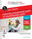 Image for Bien debuter aupres de patients polyhandicapes et multihandicapes: Bonnes pratiques infirmieres en fiches