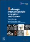 Image for Radiologie Interventionnelle Osseuse Et Anti-Douleur: Algoradiologie