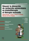 Image for Reussir la demarche de recherche universitaire en kinesitherapie et therapie manuelle: Methodologie. Lecture critique d&#39;articles. Memoire de fin d&#39;etudes