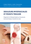 Image for Douleurs Myofasciales Et Points Trigger: Diagnostic Et Thérapie Basée Sur Les Preuves. Les 30 Principaux Muscles Du Corps