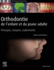 Image for Orthodontie De L&#39;enfant Et Du Jeune Adulte: Principes, Moyens, Traitements