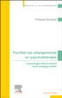 Image for Faciliter Les Changements En Psychothérapie: L&#39;amorçage Préconscient Et La Stratégie APAP