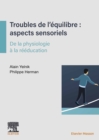 Image for Troubles De L&#39;équilibre : Aspects Sensoriels: De La Physiologie À La Rééducation