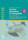 Image for Cerveau Abdominal Et Ostéopathie: Approche Intégrative Des Problèmes Digestifs, Inflammatoires, Immunitaires Et De L&#39;humeur