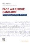 Image for Face Au Risque Sanitaire: Perceptions, Émotions, Décisions