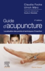 Image for Guide D&#39;acupuncture: Localisation Des Points Et Techniques D&#39;insertion
