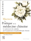 Image for Maciocia La Pratique De La Médecine Chinoise: Traitement Des Maladies Par L&#39;acupuncture Et La Phytothérapie Chinoise