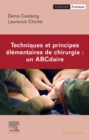 Image for Techniques Et Principes Élémentaires De Chirurgie : Un ABCdaire
