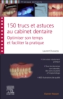 Image for 150 Trucs Et Astuces Pour Le Chirurgien-Dentiste: Optimiser Son Temps Et Faciliter La Pratique