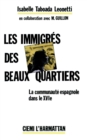 Image for Les immigres des beaux quartiers : La communautee espagnole dans le XVIe arrondissement: La communautee espagnole dans le XVIe arrondissement